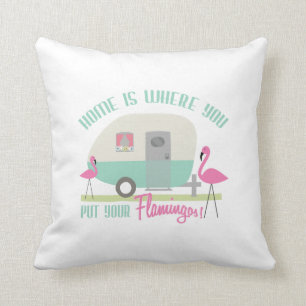 Home Is Where You Put Your Flamingos Pillow