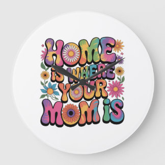 Home Is Where Your Mom Is Large Clock