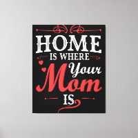 Home Is Where Your Mum Is