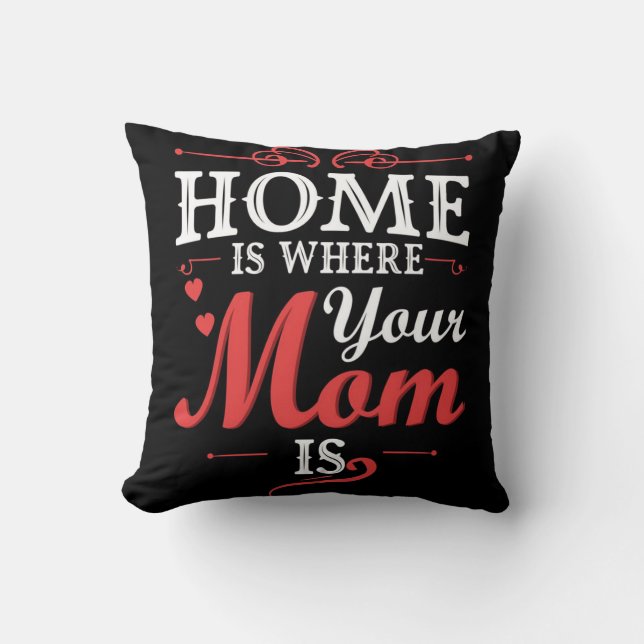 Home Is Where Your Mum Is Cushion (Front)