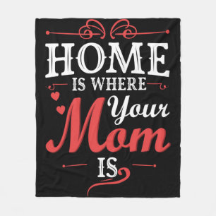 Home Is Where Your Mum Is Fleece Blanket