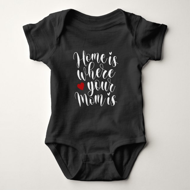Home is Where Your Mum is Mother's Day | Bodysuit (Front)