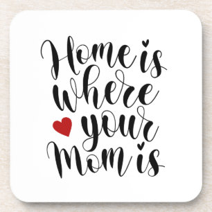 Home is Where Your Mum is Mother's Day Coaster