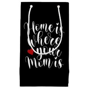 Home is Where Your Mum is Mother's Day   Gift Bag