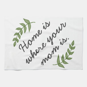 Home is where your mum is mother's day gift modern tea towel