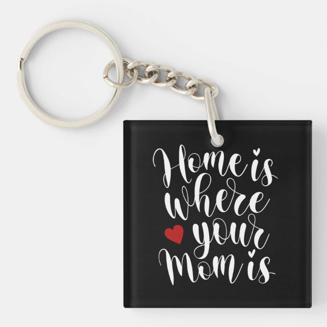 Home is Where Your Mum is Mother's Day | Keychain (Front)