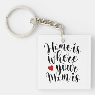 Home is Where Your Mum is Mother's Day Keychain