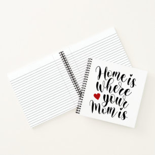 Home is Where Your Mum is Mother's Day Notebook