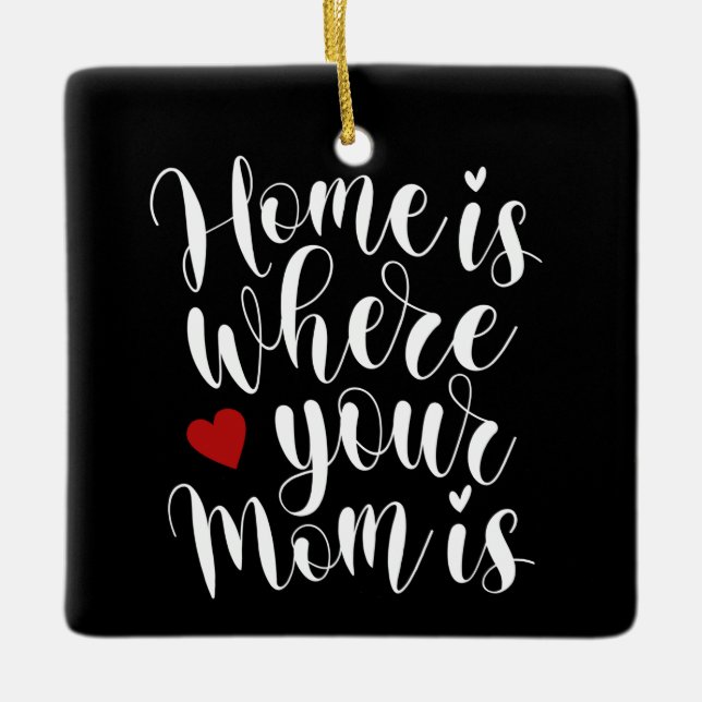 Home is Where Your Mum is Mother's Day | Ornament (Front)