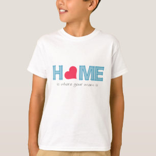 Home is where your mum is T-Shirt