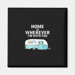 Home Is Wherever Im With You Classic Heartfelt Sty Magnet