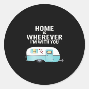 Home Is Wherever Im With You Classic Heartfelt Sty Round Sticker