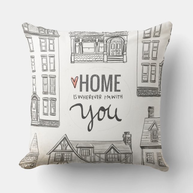 Home Is Wherever I'm With You Cushion (Front)