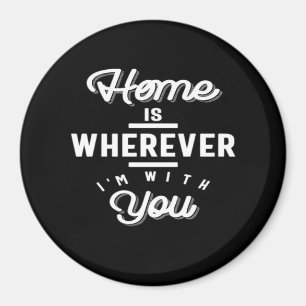 Home Is Wherever Im With You Cute Quote Minimal De Magnet