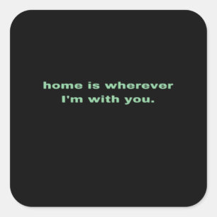 Home Is Wherever Im With You Green Minimal Aesthet Square Sticker