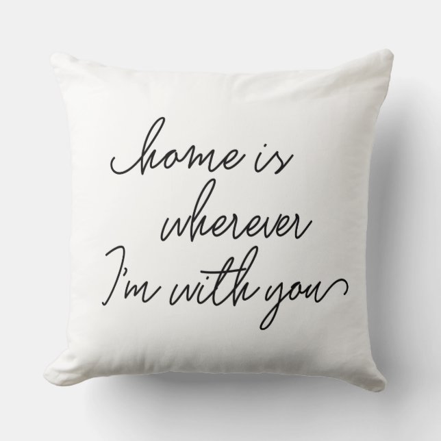 Home is wherever I'm with you handwritten script Cushion (Front)