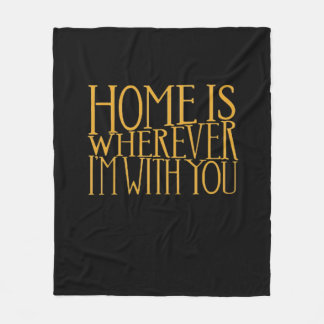 Home Is Wherever Im With You Home Inspired Love De Fleece Blanket
