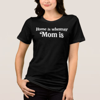 Home Is Wherever Mum Is Elegant Retro Typography Tri-Blend Shirt