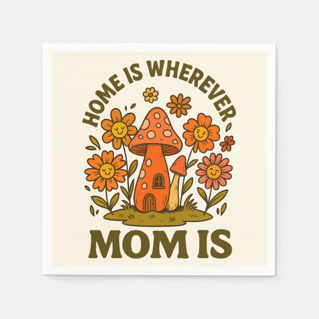 Home Is Wherever Mum Is Mothers Day Napkin (Front)