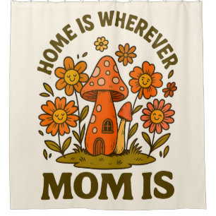 Home Is Wherever Mum Is Mothers Day Shower Curtain