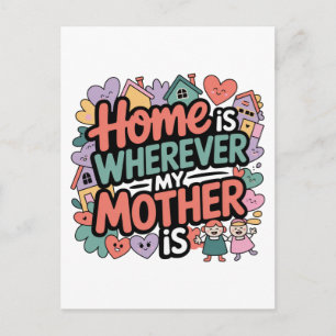 Home Is Wherever My Mother Is Postcard