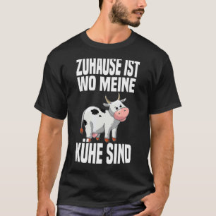 Home Is Wo My Cows Are Farmer Calf Farmer T-Shirt