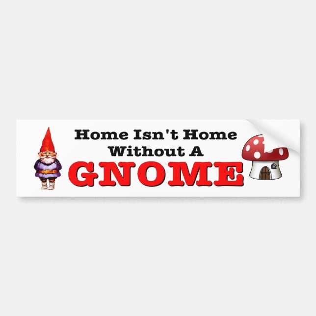 Home Isn't Home Without A Gnome. Fun car decal (Front)