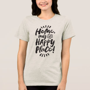 HOME my Happy Place!  Lettering - Homebody Tri-Blend Shirt