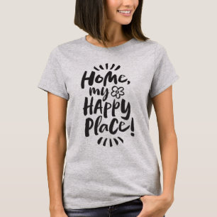 HOME my Happy Place!  Shelter in Place - Homebody T-Shirt