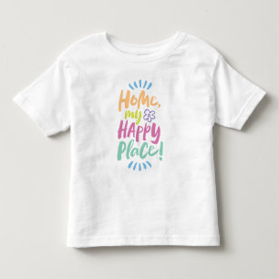 HOME my Happy Place!  Shelter in Place - Homebody Toddler T-Shirt