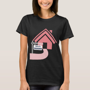 Home of a dreamer sign design with pink house T-Shirt