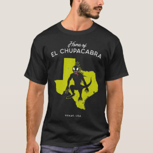 Home of El Chupacabra  Teas, USA  T-Shirt