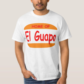 Home of El Guapo T-Shirt