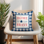 Home of the Brave Blue Patriotic America Cushion<br><div class="desc">Square patriotic pillow features "Home of the Brave" typography design with star accent and navy blue gingham plaid border pattern. Red,  white and navy blue colours.</div>