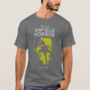 Home of the Enfield Horror Illinois USA funny T-Shirt