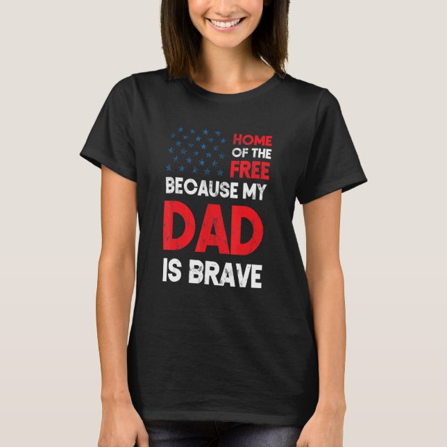 Home Of The Free Because Dad Is Brave Proud Daught T-Shirt (Front)