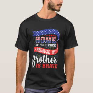 Home Of The Free Because My Brother Is Brave Veter T-Shirt