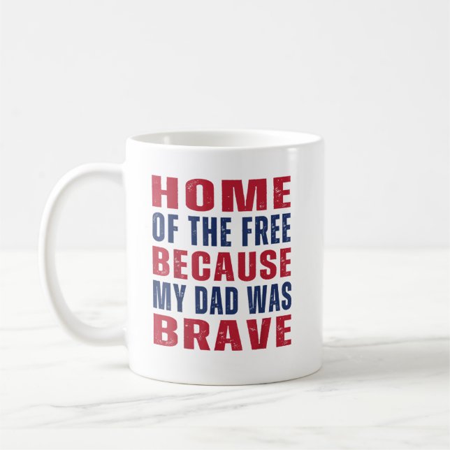 Home of The Free Because My Dad Was Brave Veteran Coffee Mug (Left)