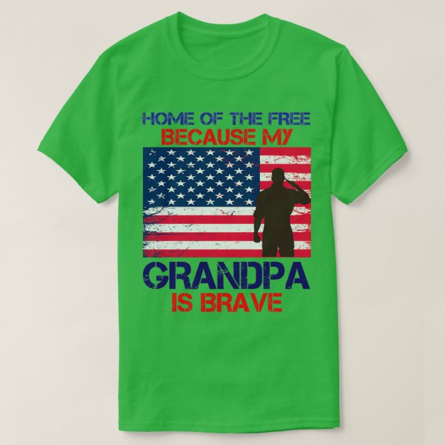 Home Of The Free Because My Grandpa Is Brave T-Shirt (Design Front)