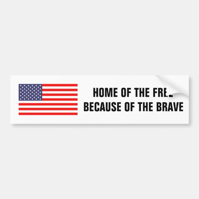 Home of the free because of brave bumper sticker (Front)