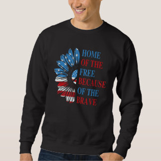 Home Of The Free Because Of The Brave 2 Sweatshirt