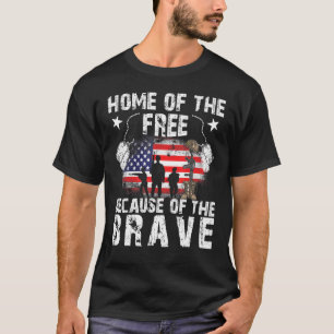 Home Of The Free Because Of The Brave 4th Of Jul T-Shirt