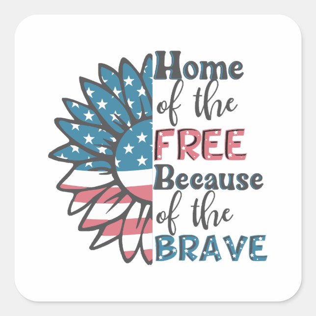 Home of the free because of the brave 4th of july  square sticker (Front)