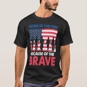 Home Of The free because of The Brave 4th Of July T-Shirt