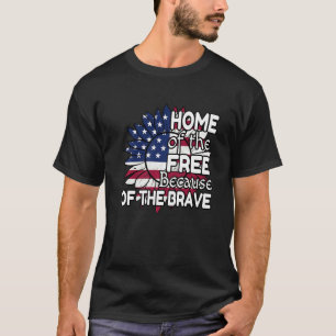 Home Of The Free Because Of The Brave 4th Of July T-Shirt