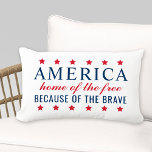 Home of the Free Because of the Brave America Lumbar Cushion<br><div class="desc">Patriotic typography pillow design features the quote "America: Home of the Free,  Because of the Brave" with star accents and horizontal stripes pattern on the reverse side. Red,  white,  and navy blue colours.</div>