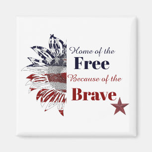 Home of the free because of the brave, magnet