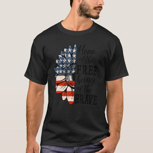 Home Of The Free Because Of The Brave Patriotic Fl T-Shirt (Front)
