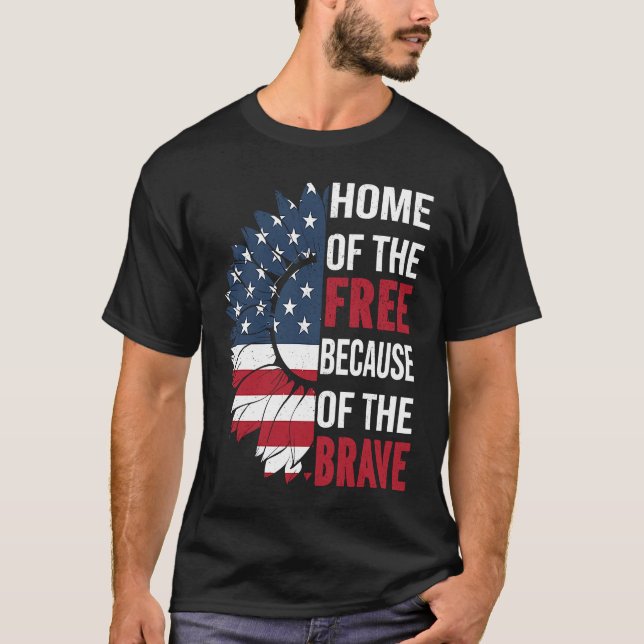 Home Of The Free Because Of The Brave Patriotic Fl T-Shirt (Front)