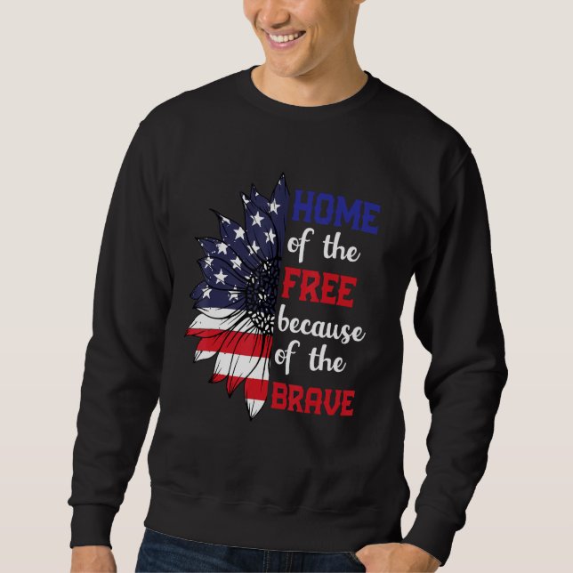 Home Of The Free Because Of The Brave Sunflower US Sweatshirt (Front)